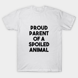 Spoiled Animal Parent T-Shirt